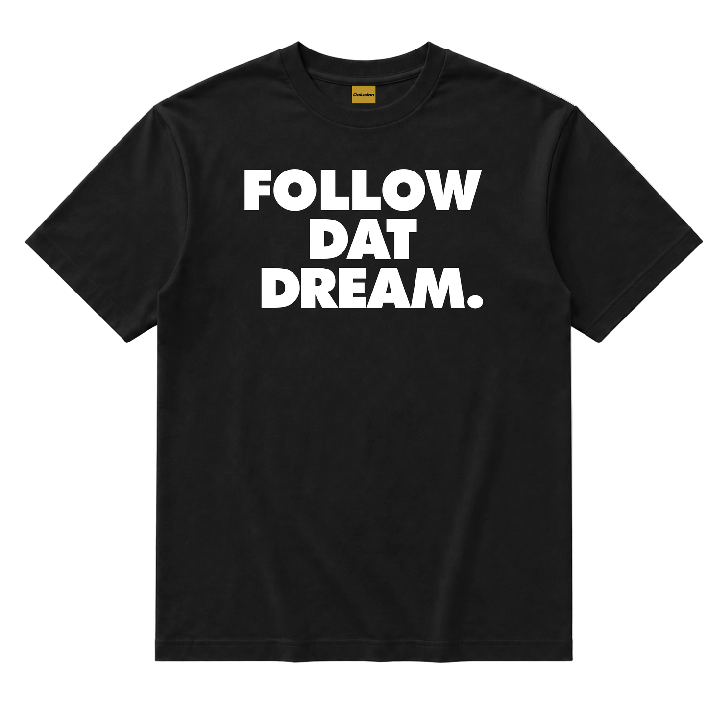 Delusion Follow Dat Dream. T-Shirt "Black"